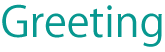 Greeting